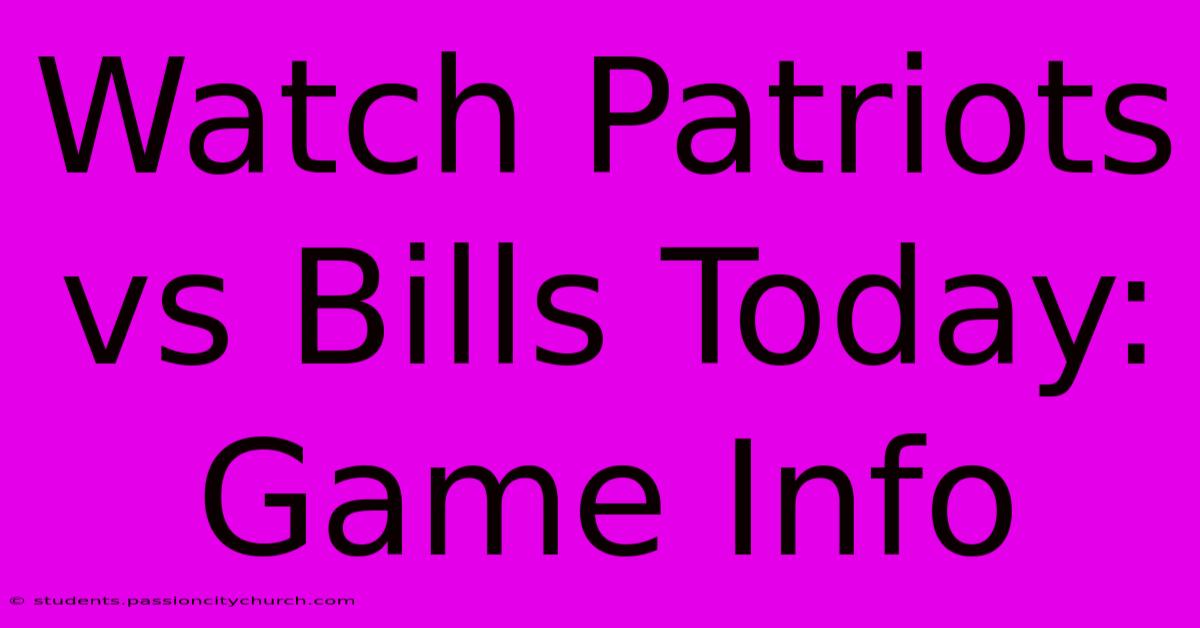 Watch Patriots Vs Bills Today: Game Info