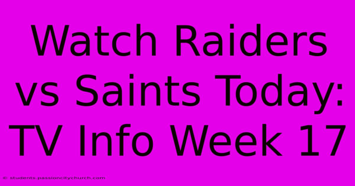 Watch Raiders Vs Saints Today: TV Info Week 17