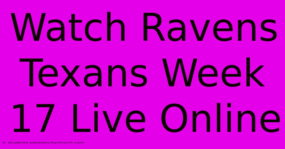 Watch Ravens Texans Week 17 Live Online