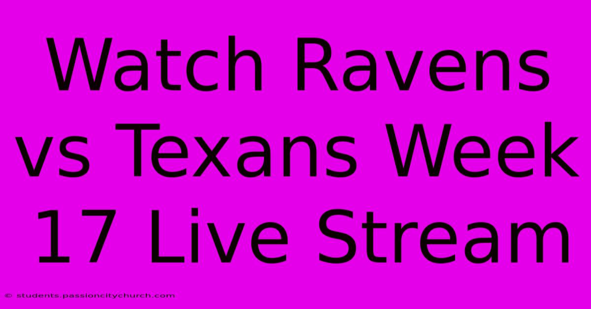 Watch Ravens Vs Texans Week 17 Live Stream