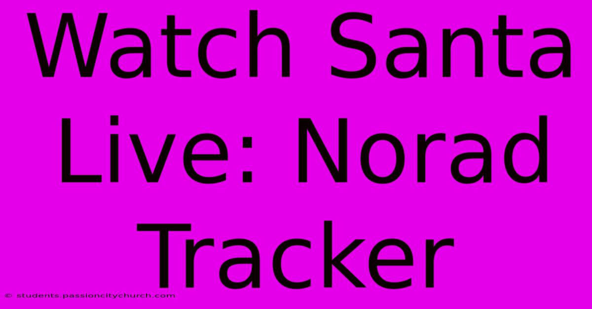 Watch Santa Live: Norad Tracker