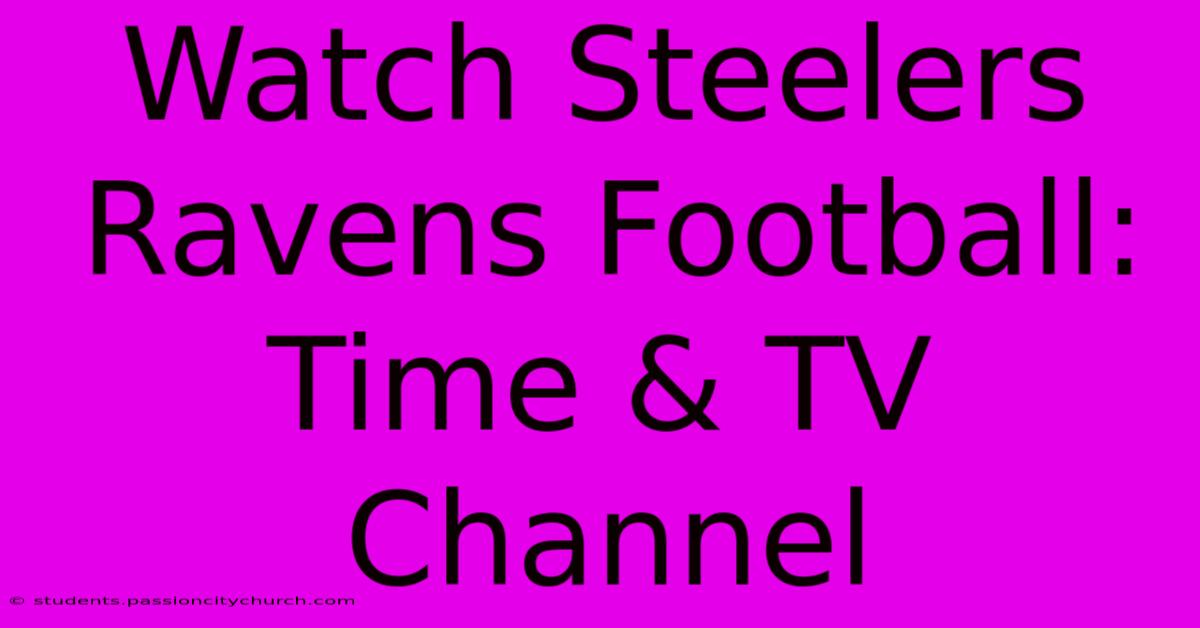 Watch Steelers Ravens Football: Time & TV Channel