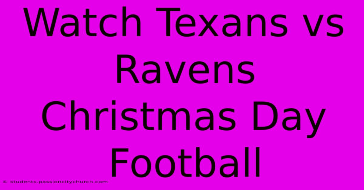 Watch Texans Vs Ravens Christmas Day Football