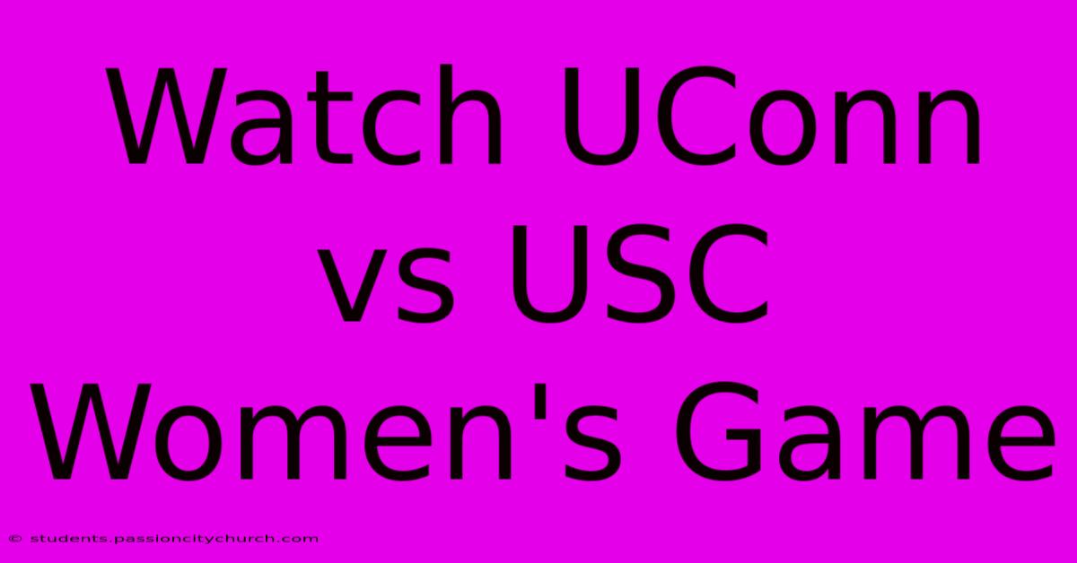 Watch UConn Vs USC Women's Game