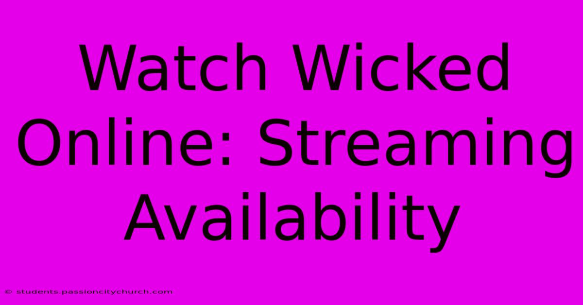 Watch Wicked Online: Streaming Availability