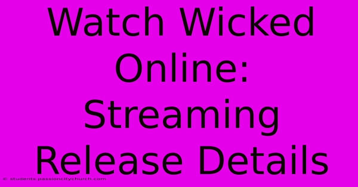 Watch Wicked Online: Streaming Release Details