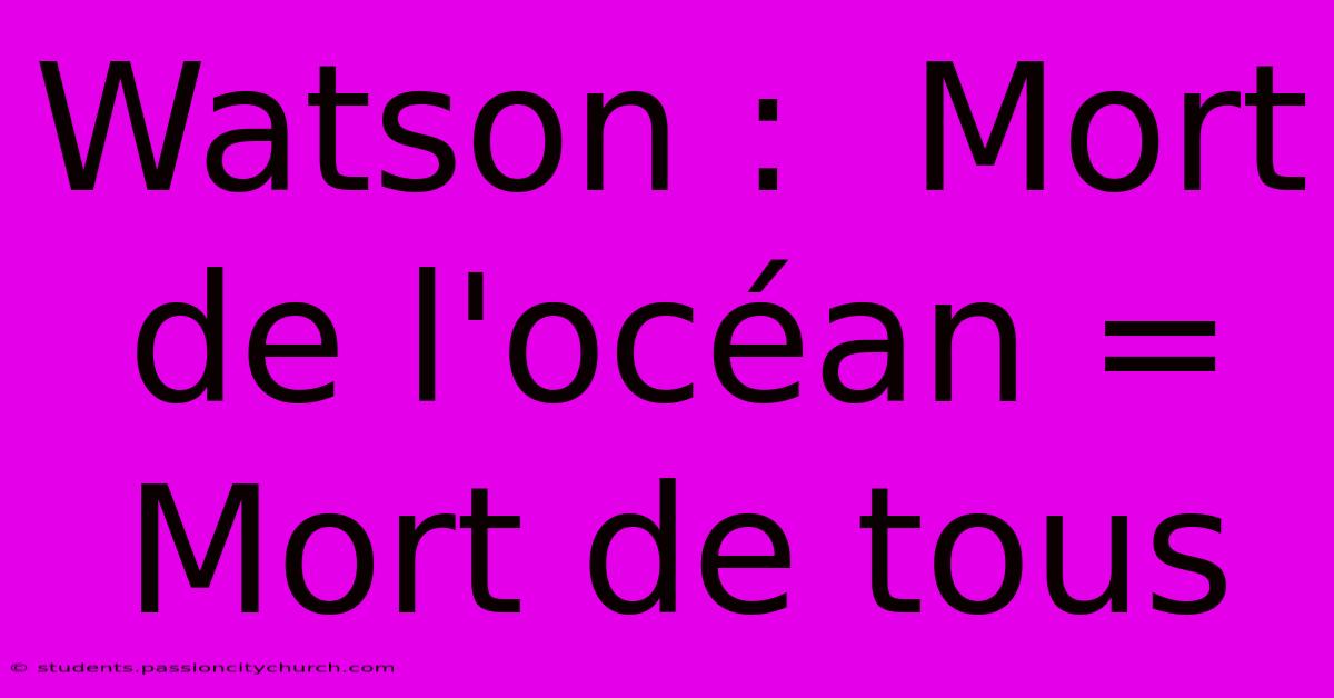 Watson :  Mort De L'océan = Mort De Tous