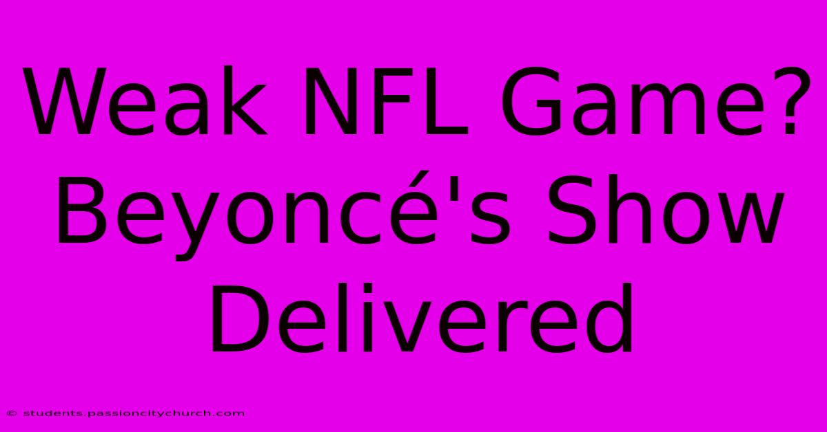 Weak NFL Game? Beyoncé's Show Delivered