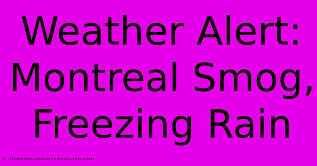 Weather Alert: Montreal Smog, Freezing Rain