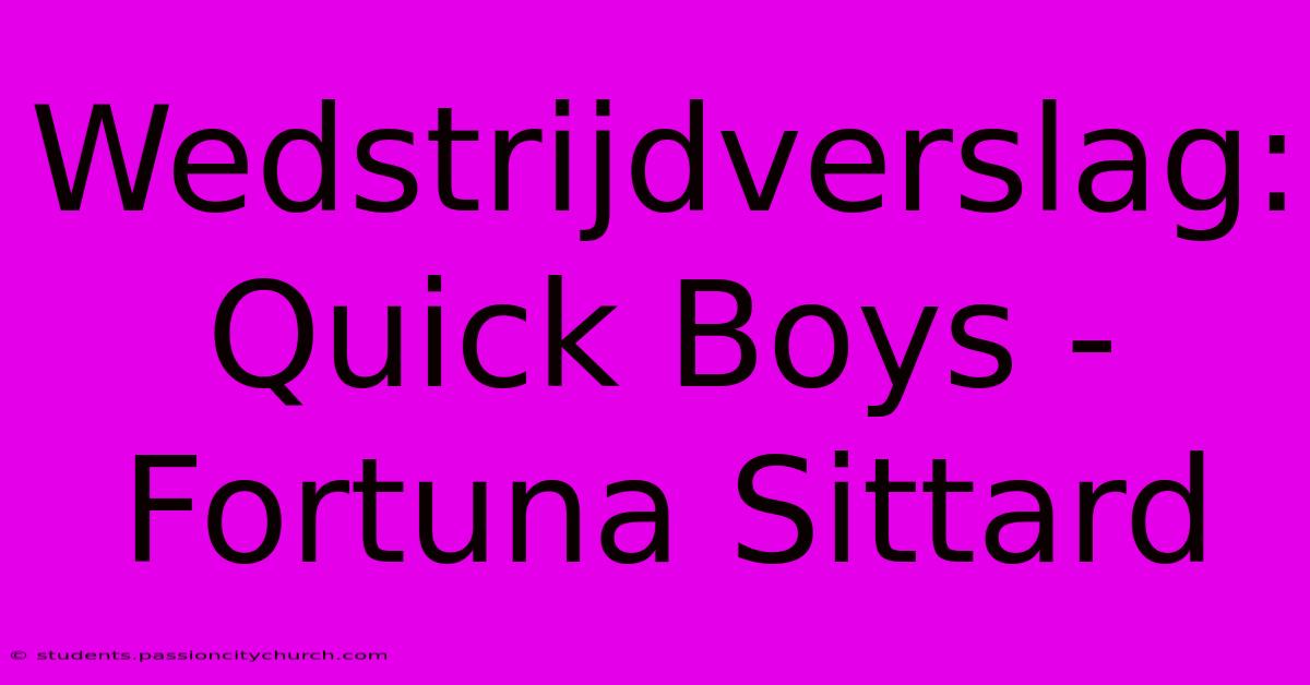 Wedstrijdverslag: Quick Boys - Fortuna Sittard