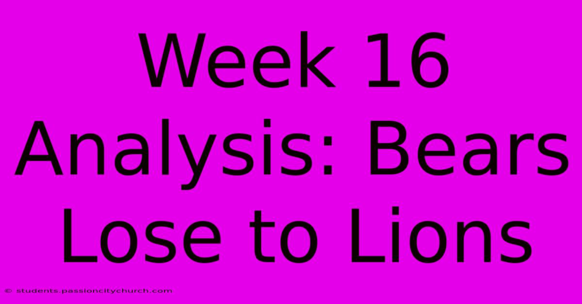 Week 16 Analysis: Bears Lose To Lions