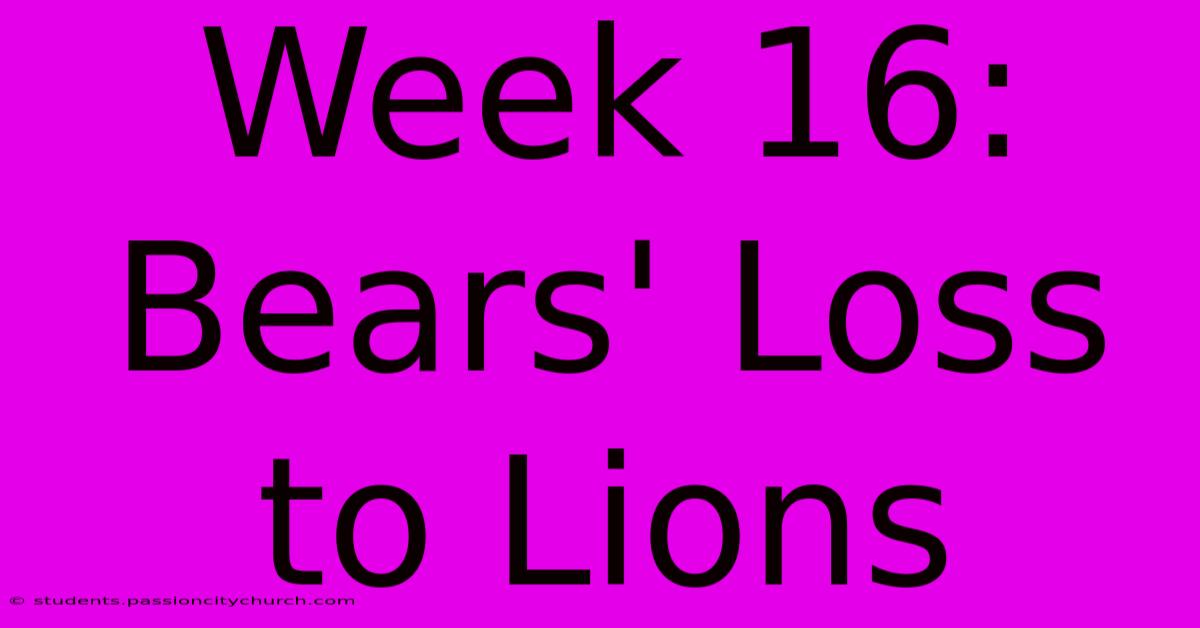 Week 16: Bears' Loss To Lions