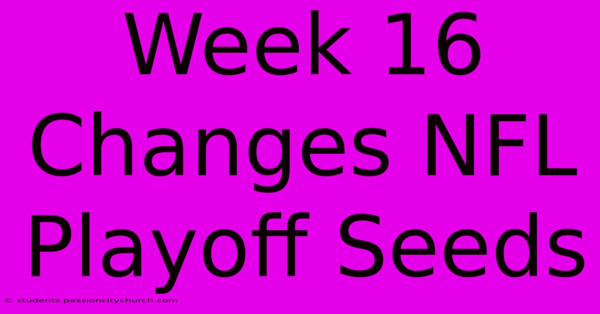 Week 16 Changes NFL Playoff Seeds