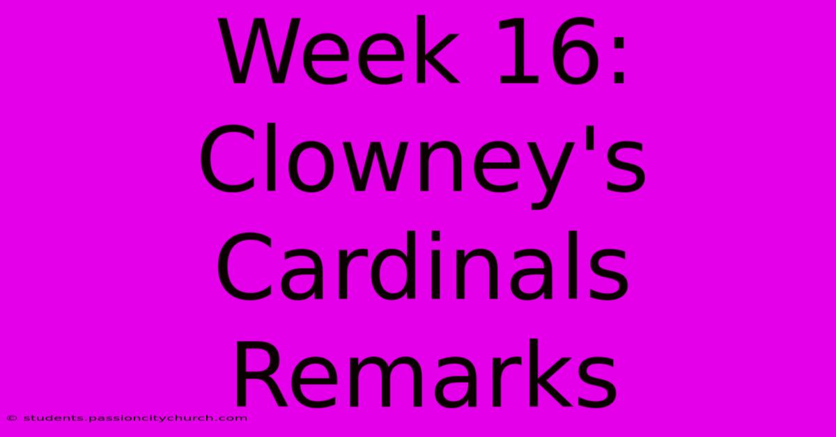 Week 16: Clowney's Cardinals Remarks