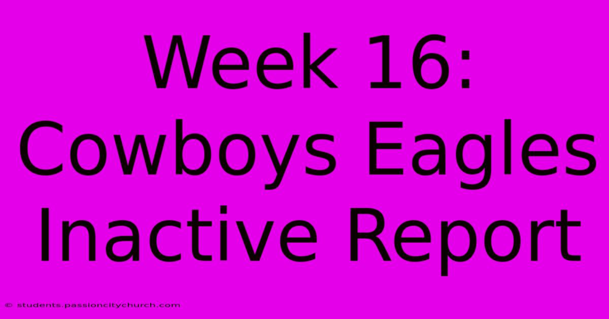 Week 16: Cowboys Eagles Inactive Report