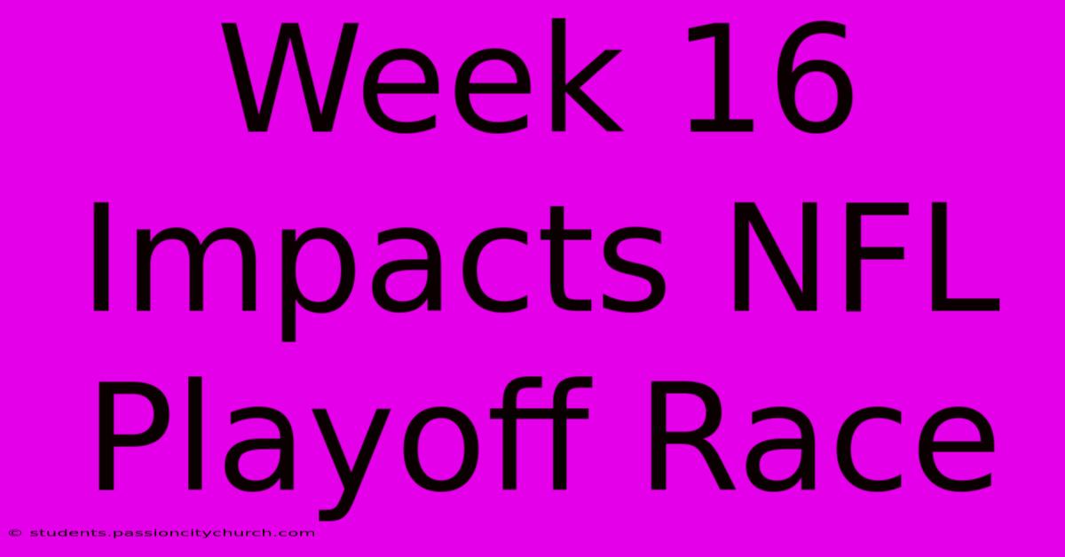 Week 16 Impacts NFL Playoff Race