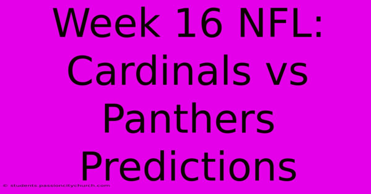 Week 16 NFL: Cardinals Vs Panthers Predictions