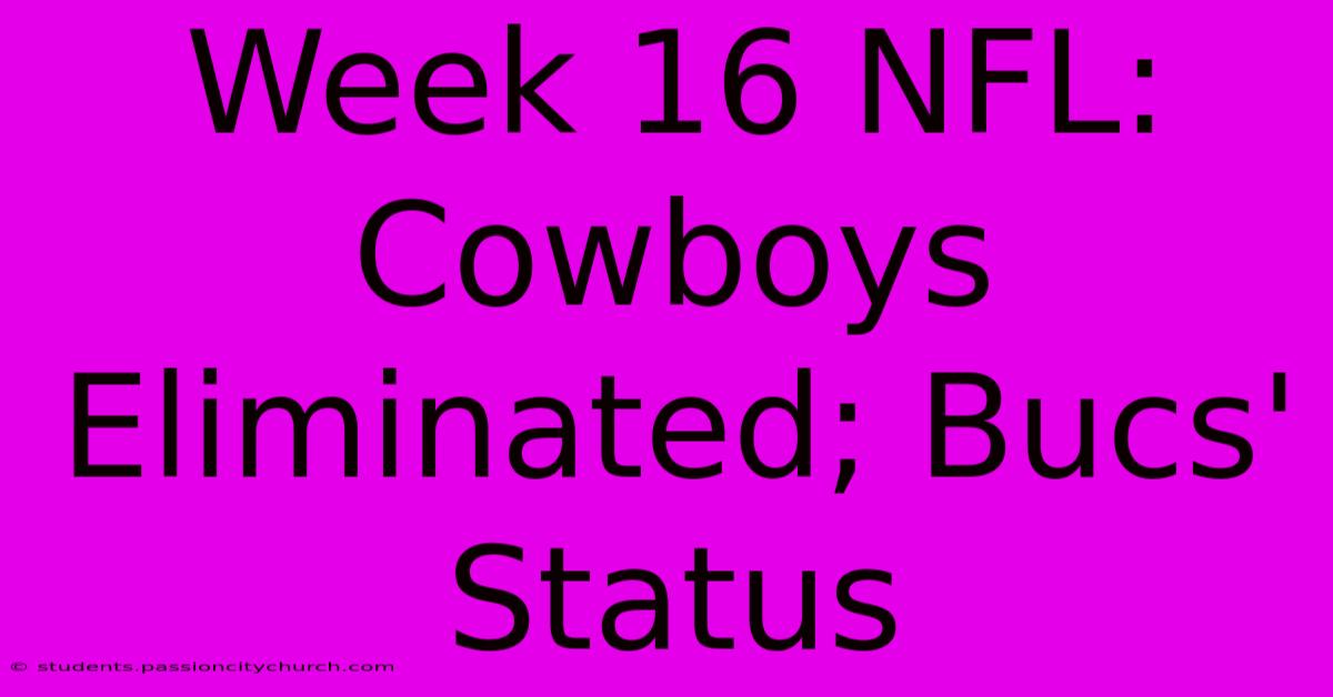 Week 16 NFL: Cowboys Eliminated; Bucs' Status