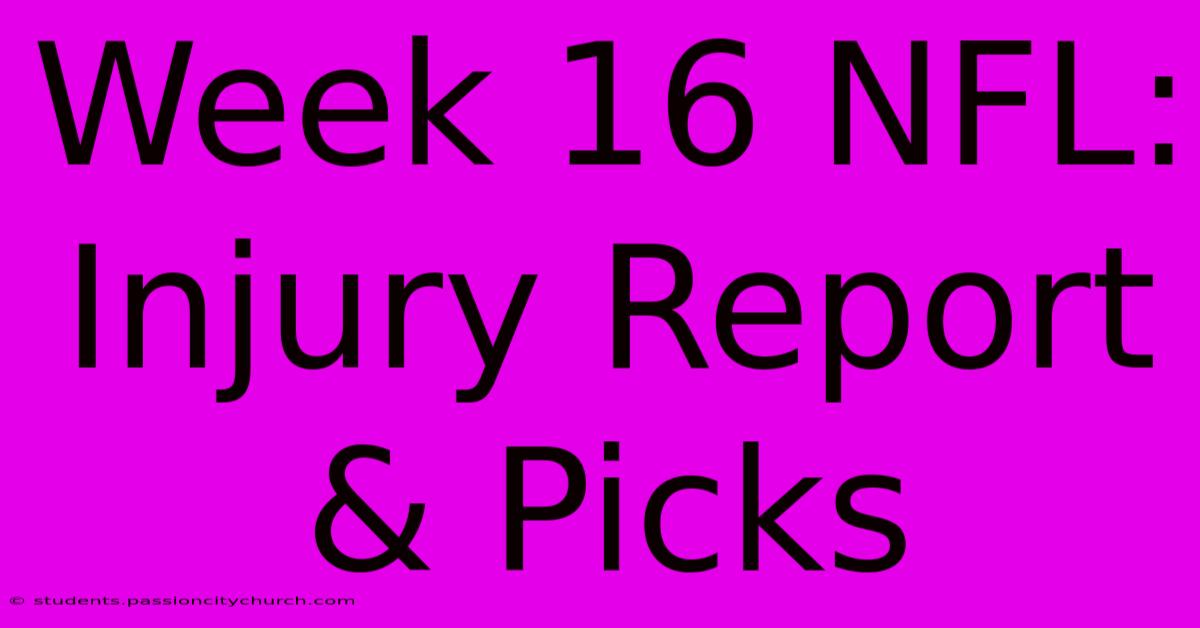 Week 16 NFL: Injury Report & Picks