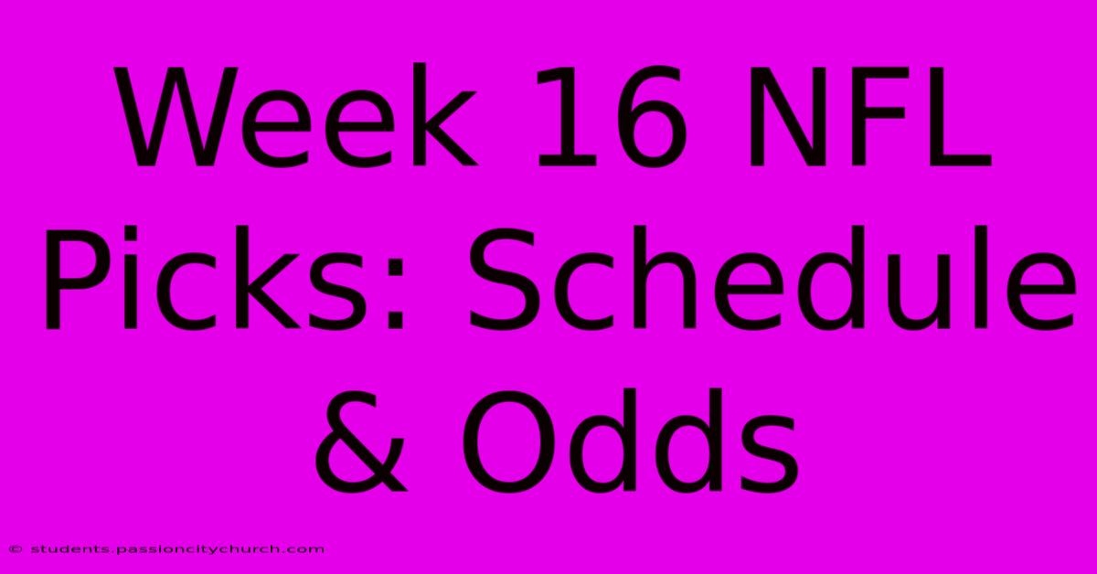 Week 16 NFL Picks: Schedule & Odds