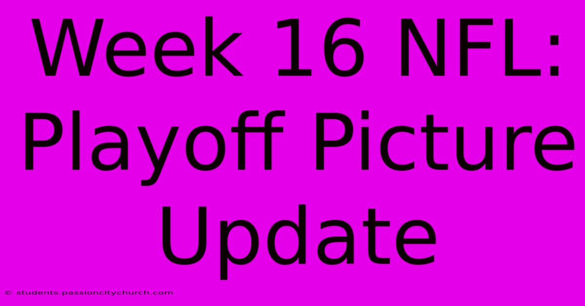 Week 16 NFL: Playoff Picture Update