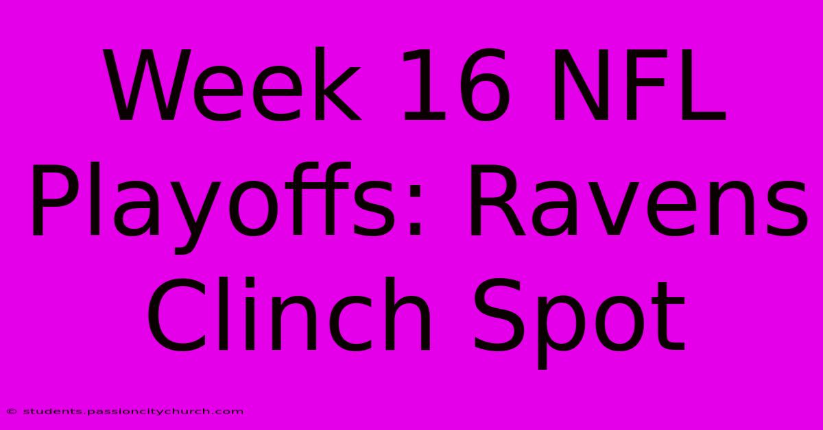 Week 16 NFL Playoffs: Ravens Clinch Spot