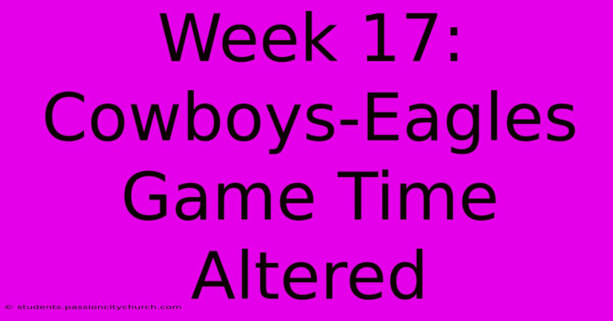 Week 17: Cowboys-Eagles Game Time Altered