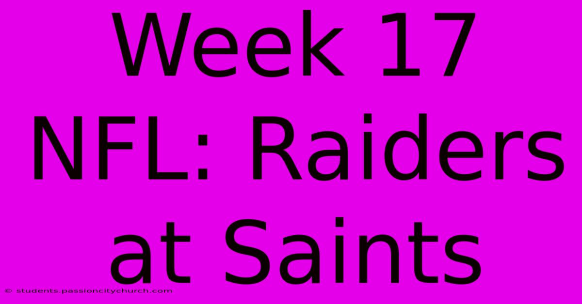 Week 17 NFL: Raiders At Saints