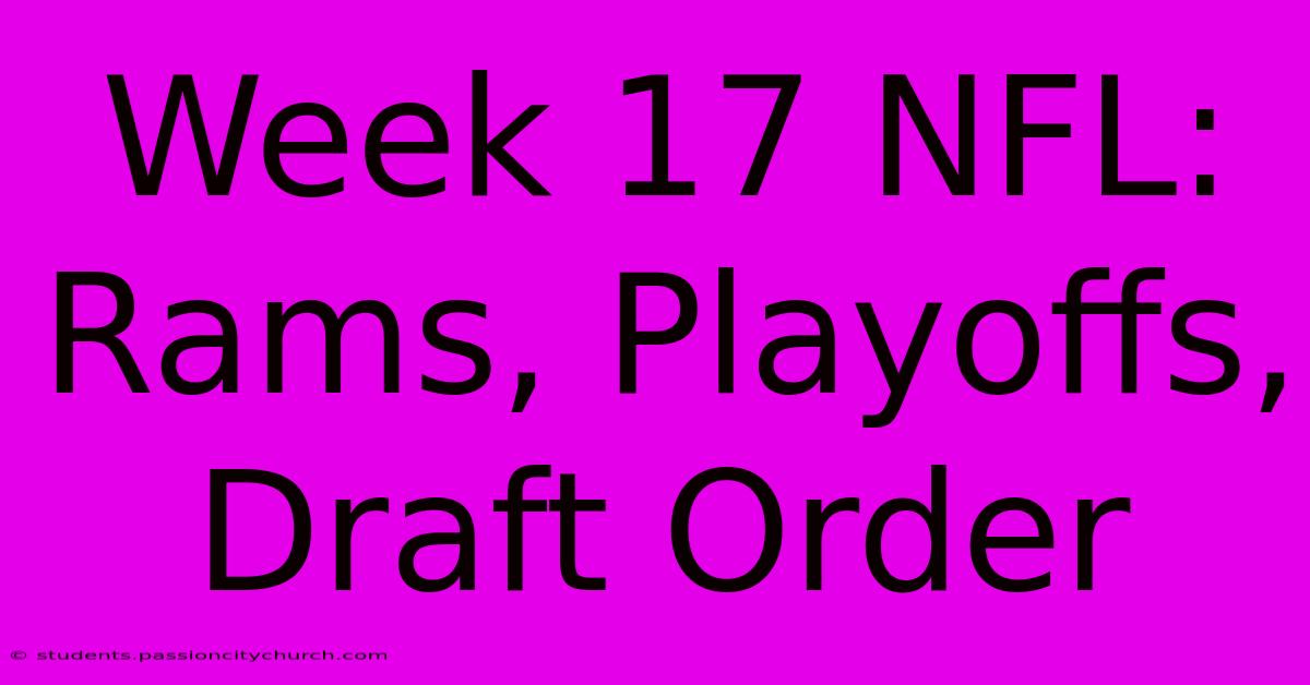 Week 17 NFL: Rams, Playoffs, Draft Order