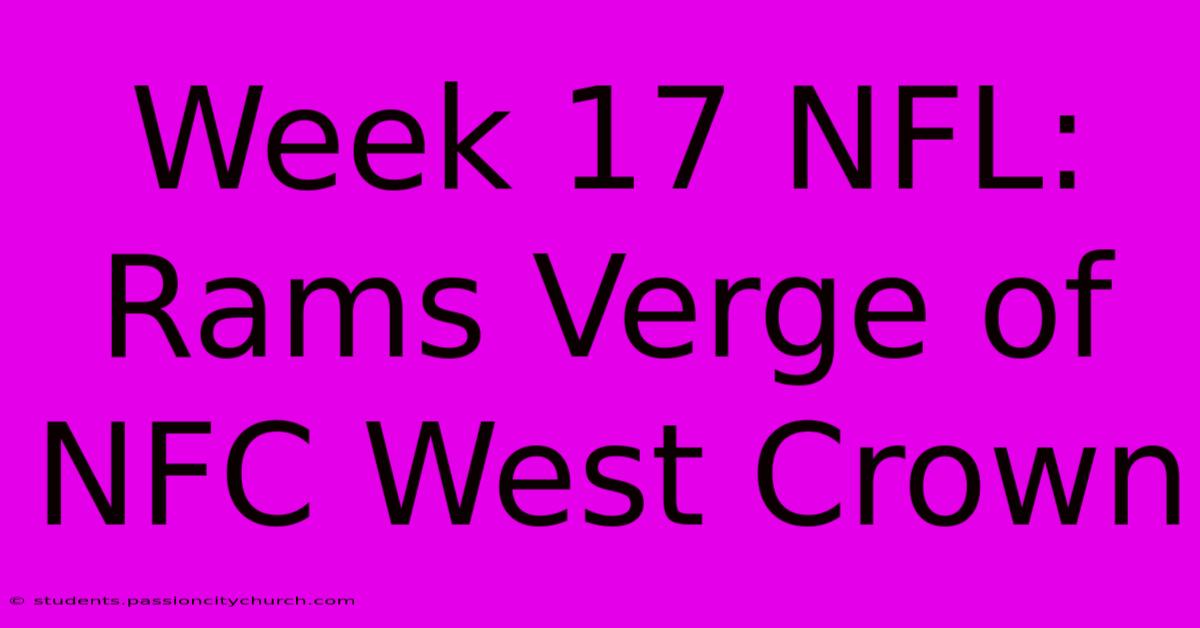 Week 17 NFL: Rams Verge Of NFC West Crown