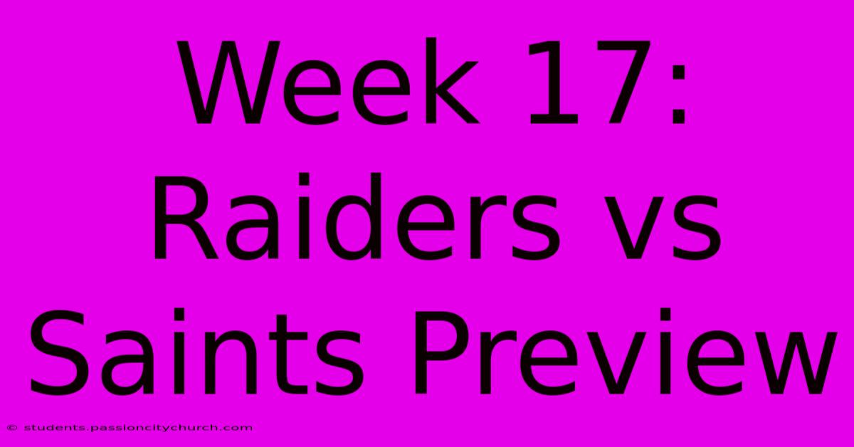 Week 17: Raiders Vs Saints Preview