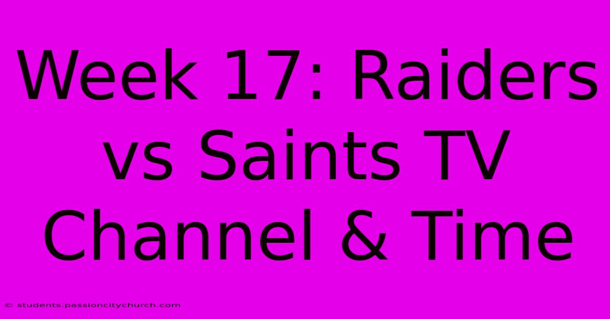 Week 17: Raiders Vs Saints TV Channel & Time