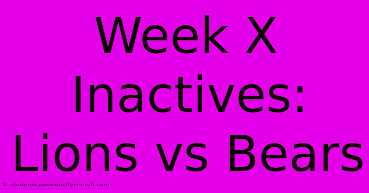 Week X Inactives: Lions Vs Bears