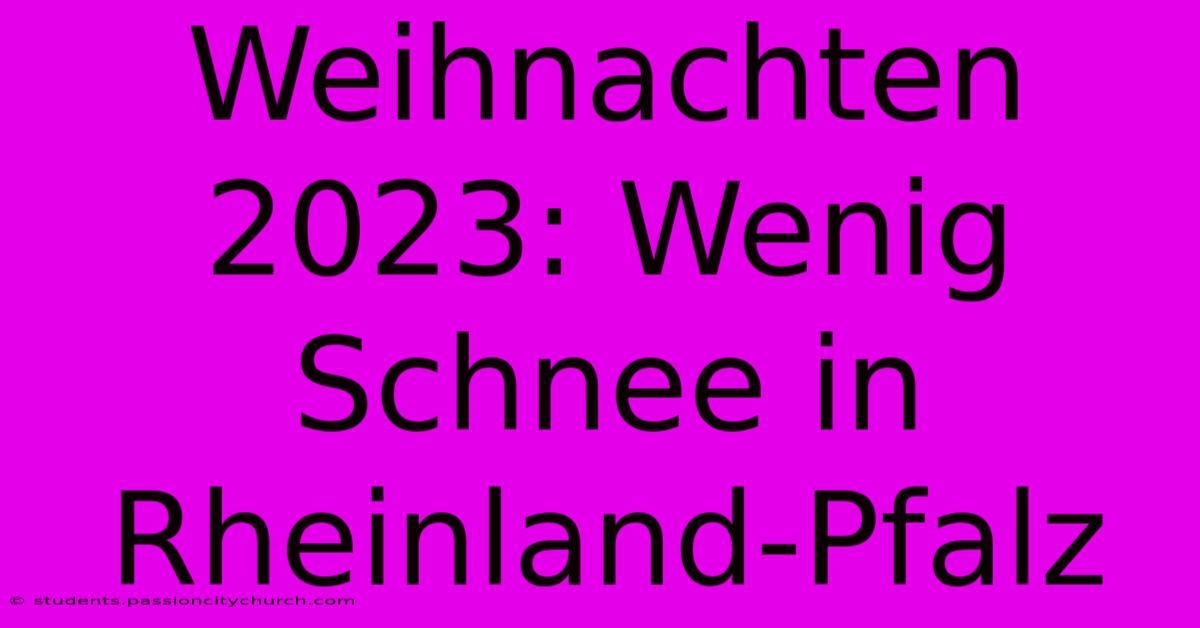 Weihnachten 2023: Wenig Schnee In Rheinland-Pfalz