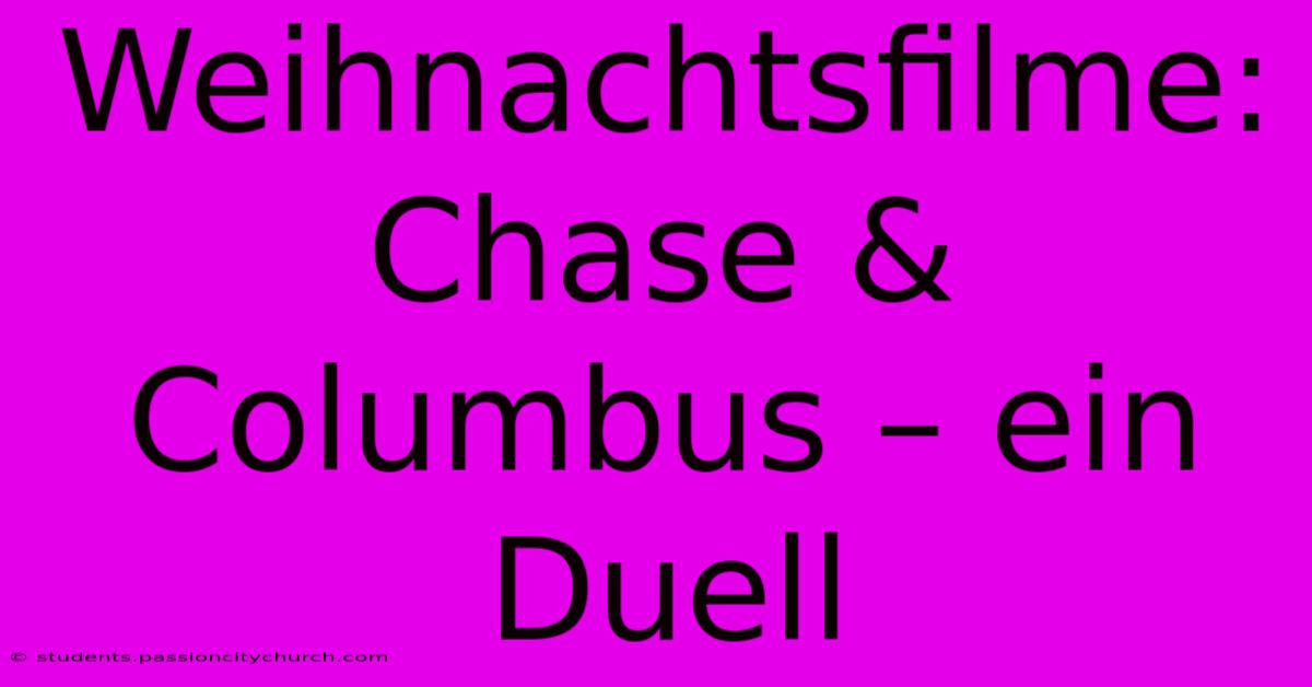 Weihnachtsfilme: Chase & Columbus – Ein Duell