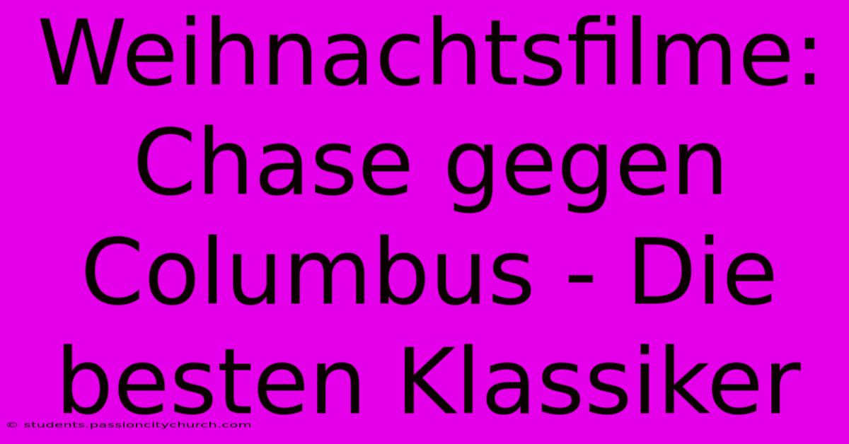 Weihnachtsfilme: Chase Gegen Columbus - Die Besten Klassiker