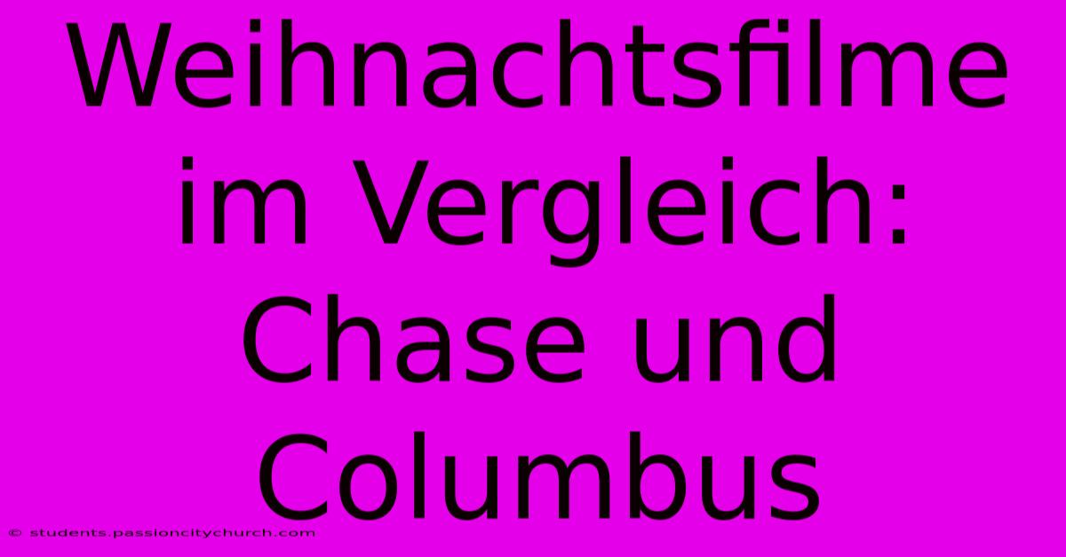 Weihnachtsfilme Im Vergleich: Chase Und Columbus