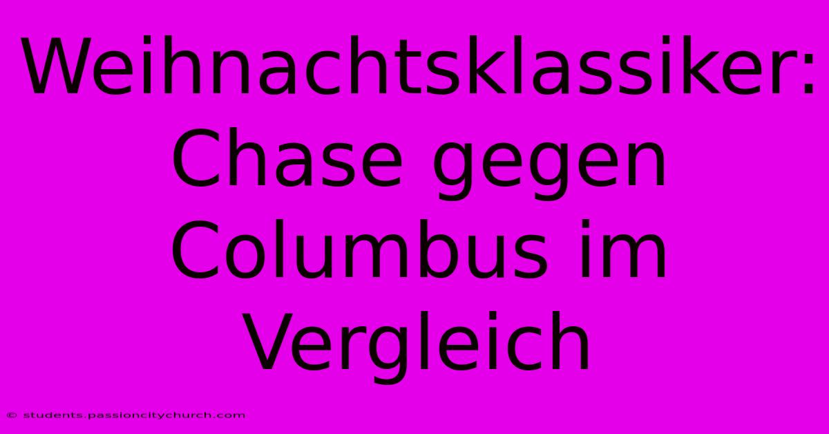 Weihnachtsklassiker: Chase Gegen Columbus Im Vergleich