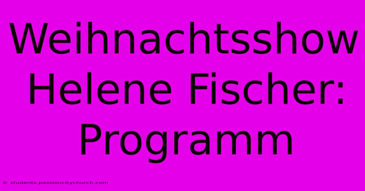 Weihnachtsshow Helene Fischer: Programm