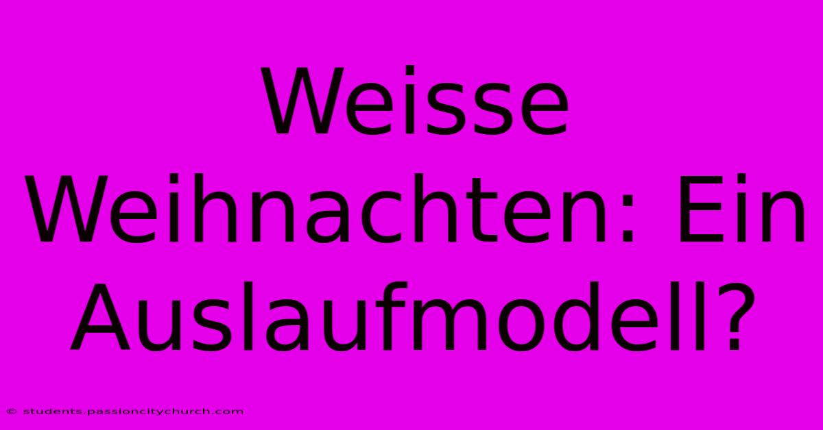 Weisse Weihnachten: Ein Auslaufmodell?