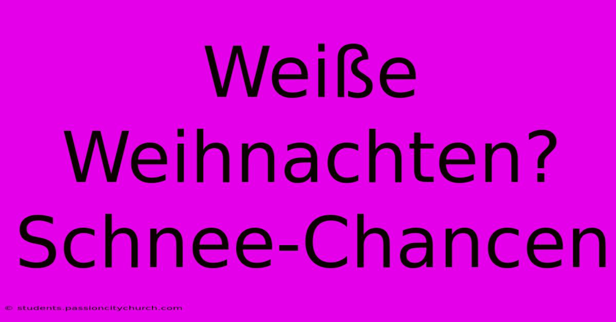 Weiße Weihnachten? Schnee-Chancen