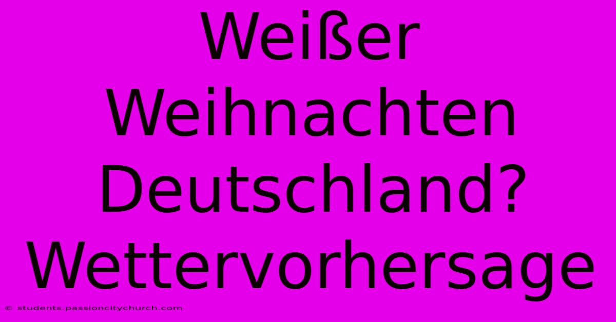 Weißer Weihnachten Deutschland? Wettervorhersage