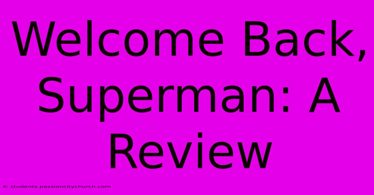 Welcome Back, Superman: A Review