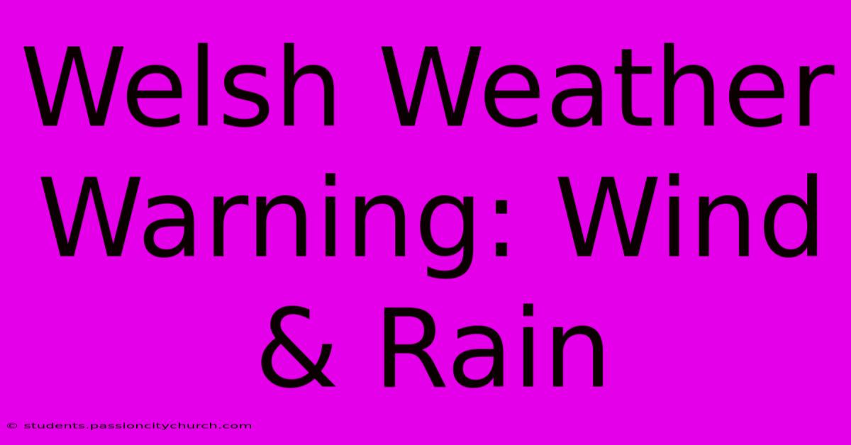 Welsh Weather Warning: Wind & Rain