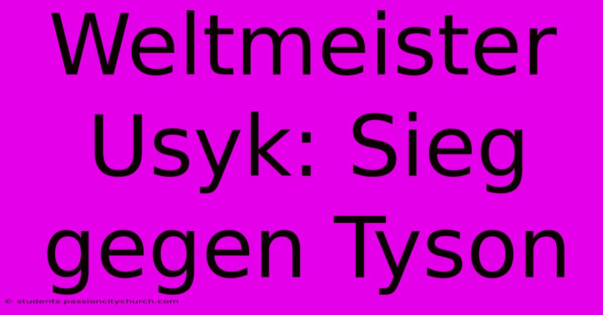 Weltmeister Usyk: Sieg Gegen Tyson