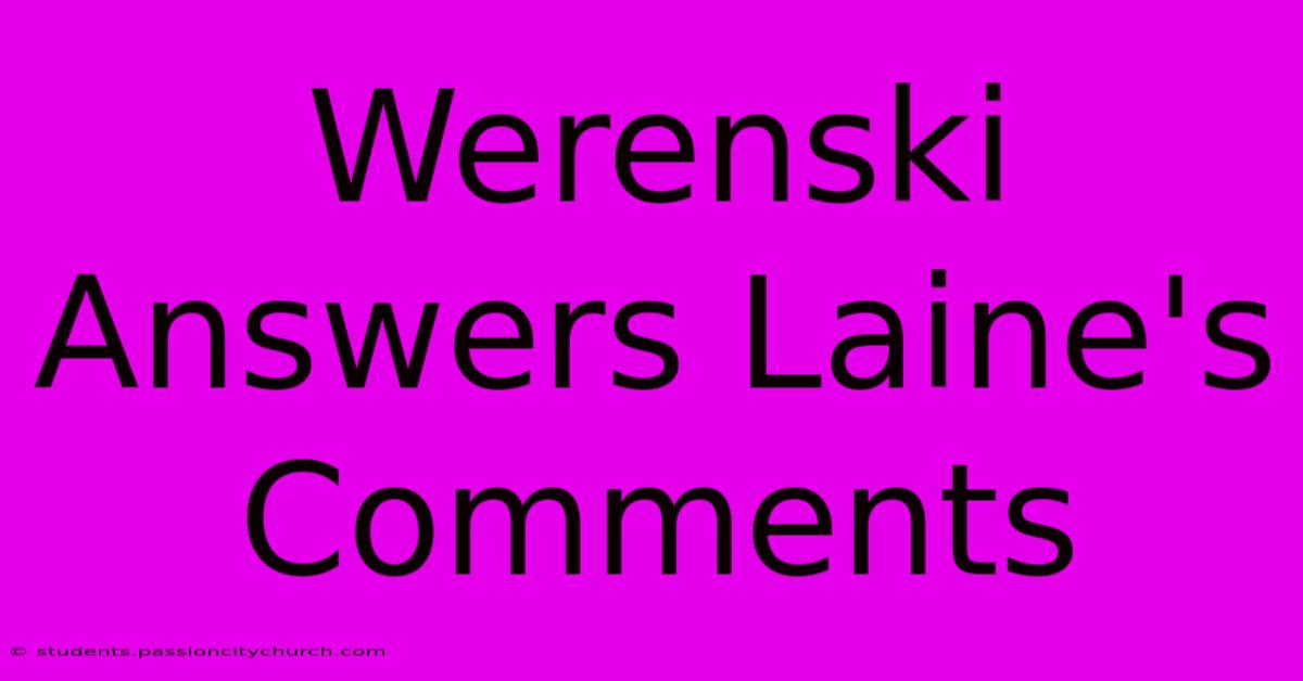 Werenski Answers Laine's Comments