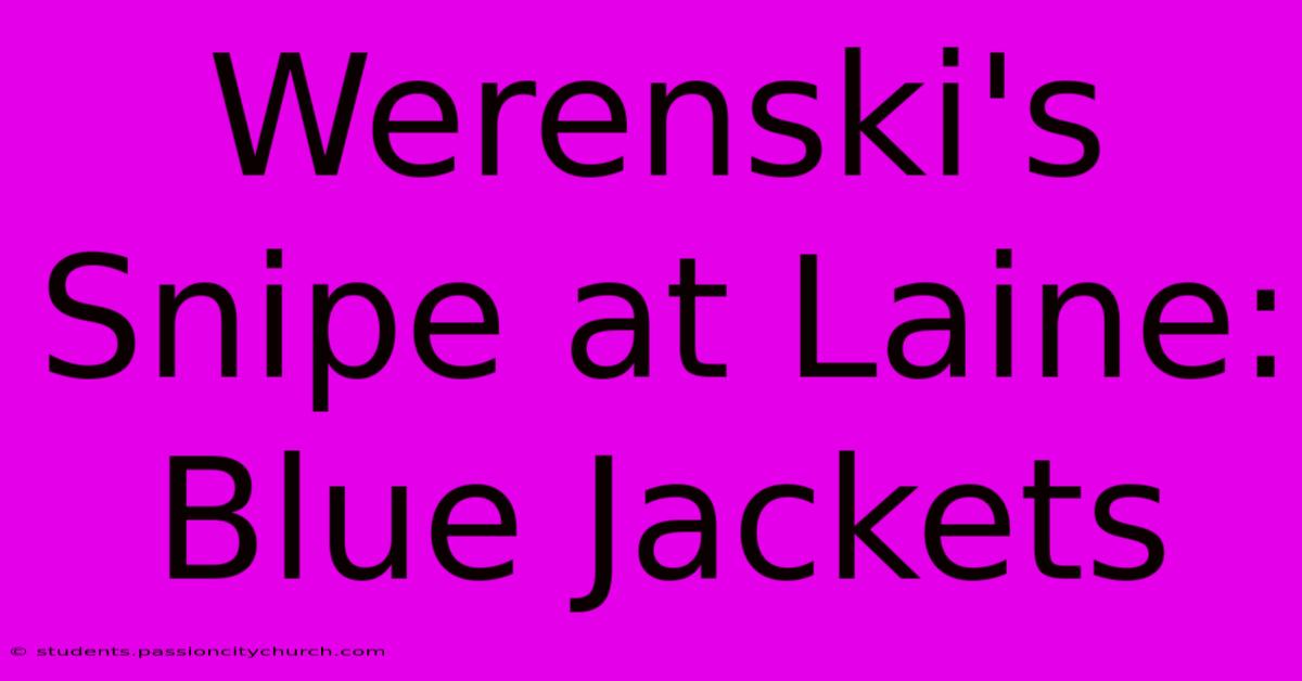 Werenski's Snipe At Laine: Blue Jackets