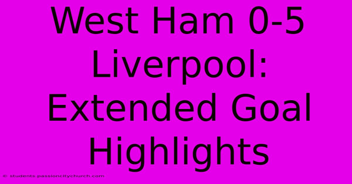 West Ham 0-5 Liverpool: Extended Goal Highlights