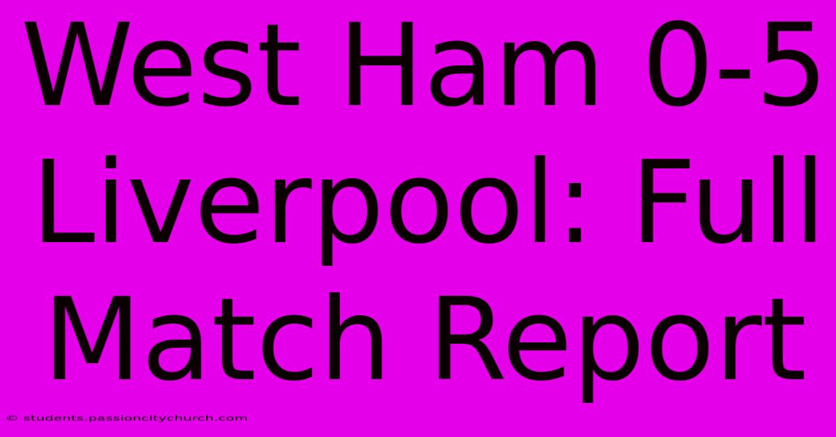 West Ham 0-5 Liverpool: Full Match Report