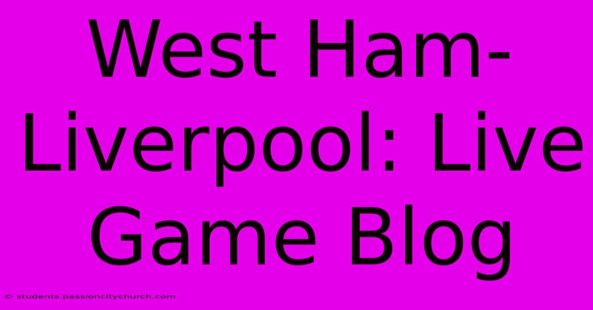 West Ham-Liverpool: Live Game Blog